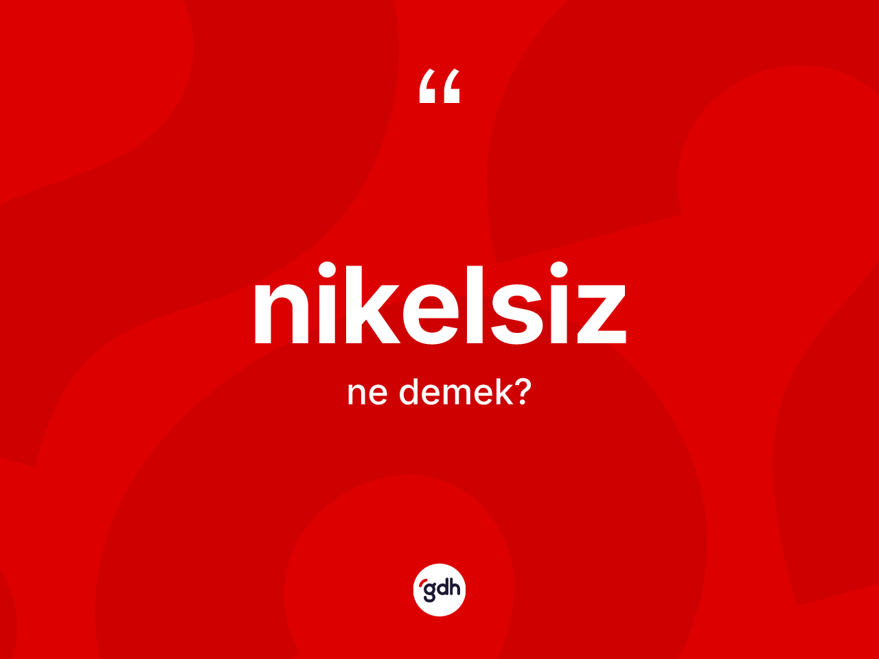 Nikelsiz kelimesi ne demek? Nikelsizin halk arasındaki kullanımı nasıldır?