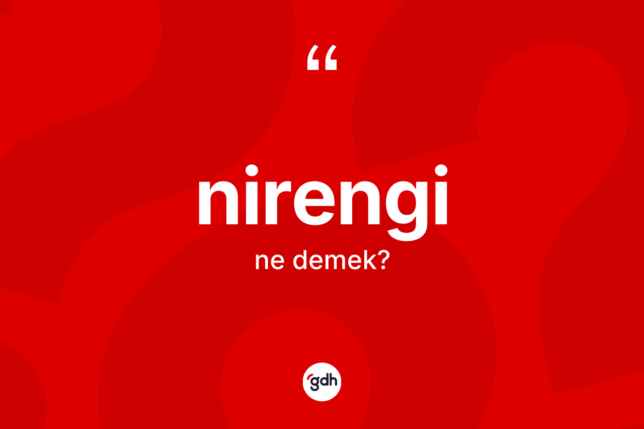 Nirengi kelimesinin tanımı nedir? Nirengi kelimesinin kaç farklı anlamı var?