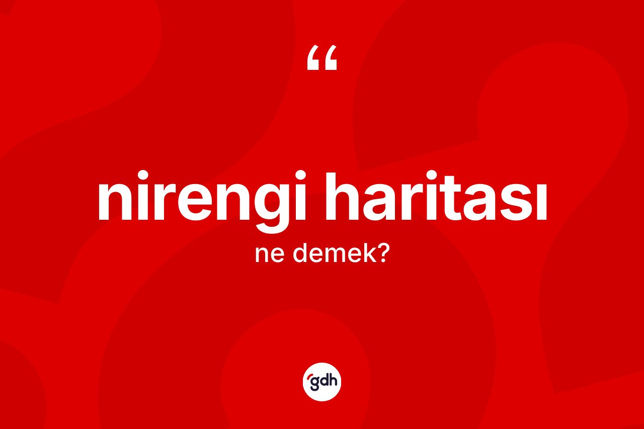 Nirengi haritası kelimesi ne demek? Nirengi haritasının TDK'ya göre anlamı nedir?