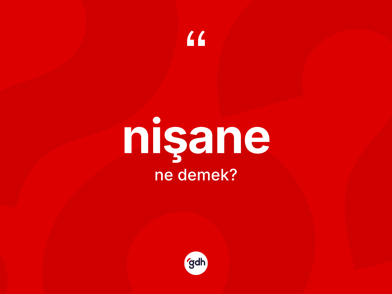 Nişane kelimesinin tanımı nedir? Nişanenin TDK'ya göre anlamı nedir?