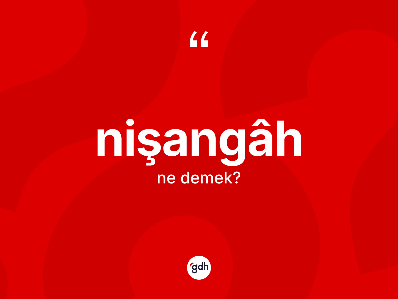 Nişangâh ne demek? Nişangâhın halk arasındaki kullanımı nasıldır?