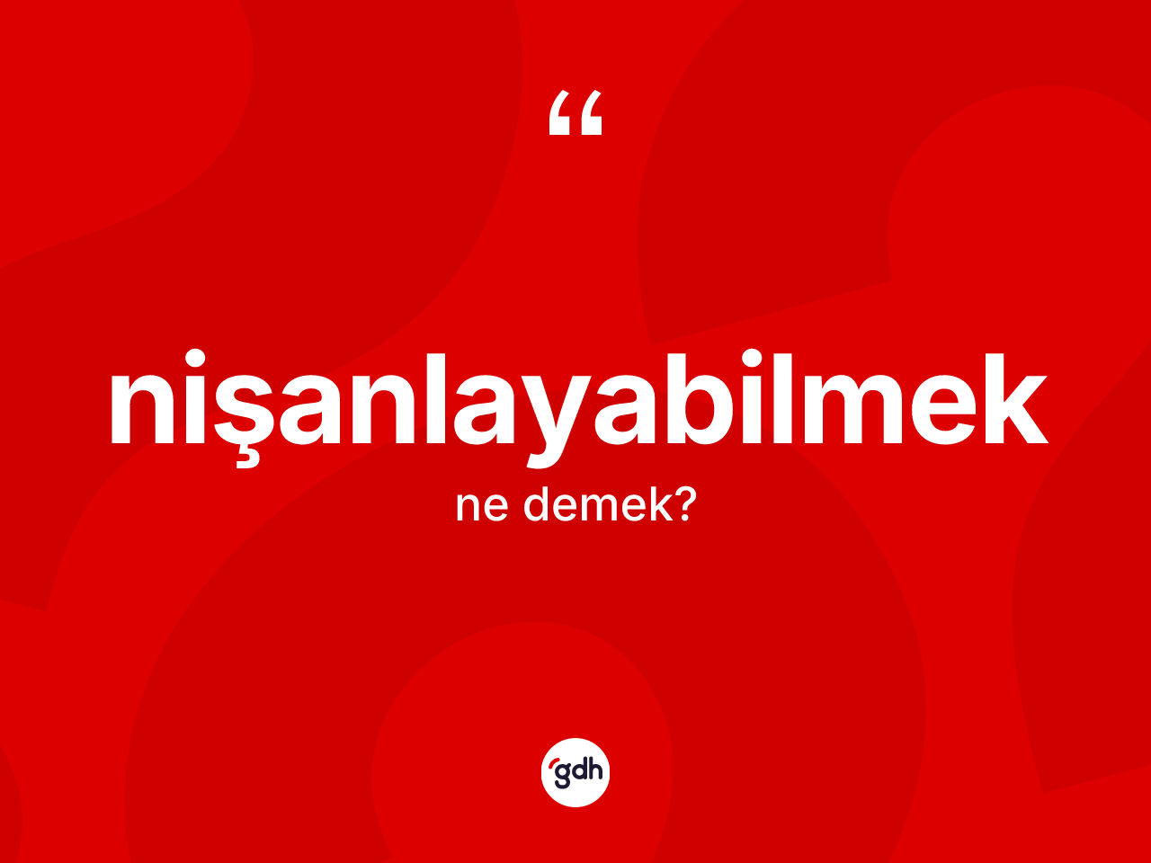 Nişanlayabilmek kelimesinin anlamı nedir? Nişanlayabilmek kelimesinin TDK anlamı nedir?