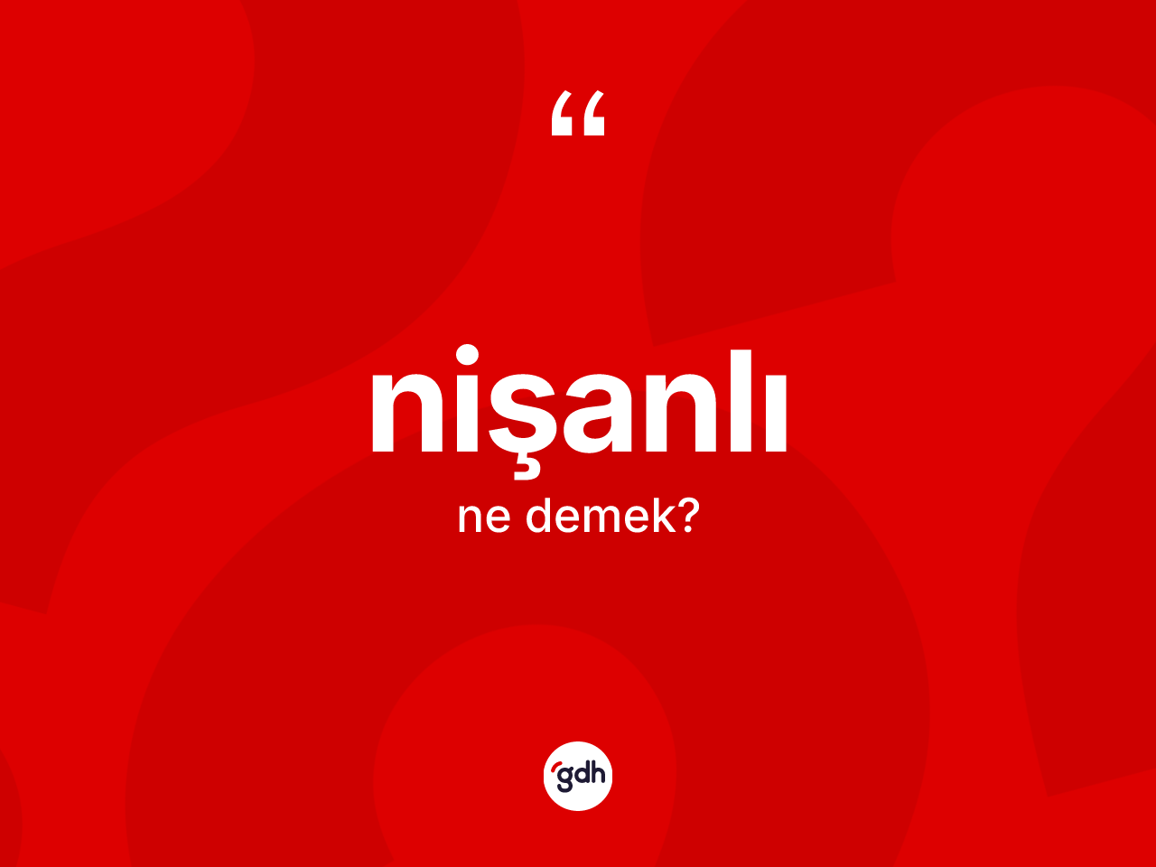 Nişanlı ne anlama gelir? Nişanlının TDK'ya göre anlamı nedir?