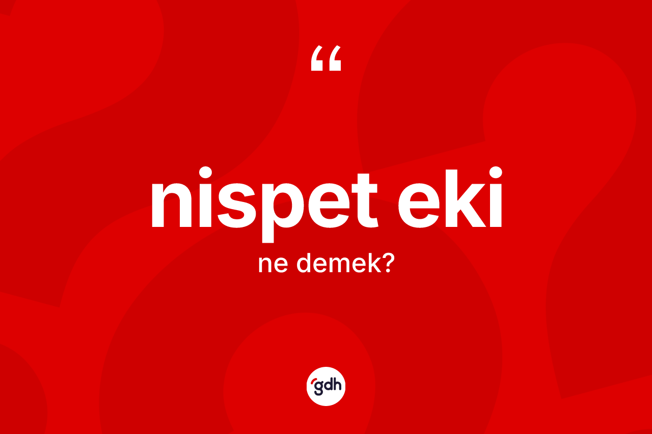 Nispet eki kelimesinin sözlükteki tanımı nedir? Nispet ekinin kısaca tanımı nedir?