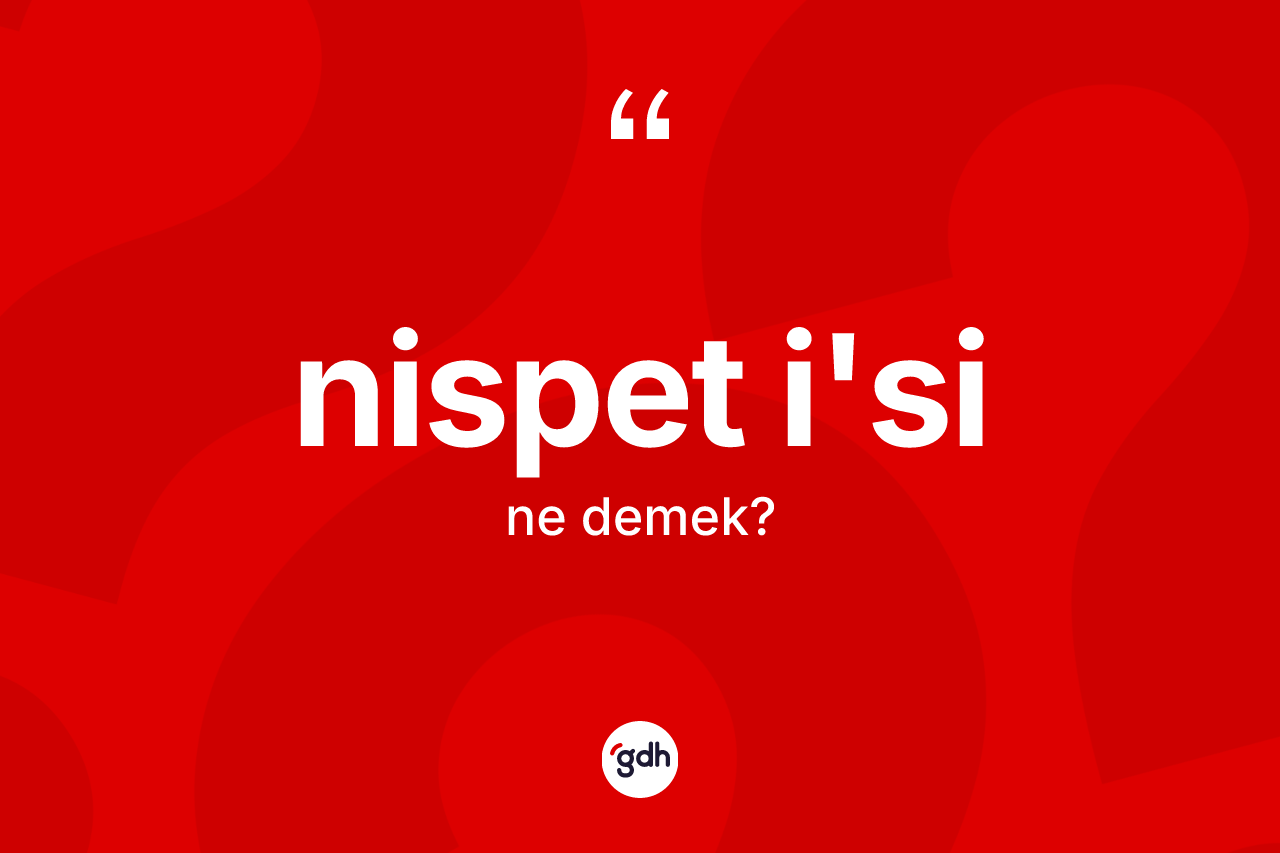 Nispet i'si kelimesinin sözlükteki tanımı nedir? Nispet i'sinin kısaca tanımı nedir?