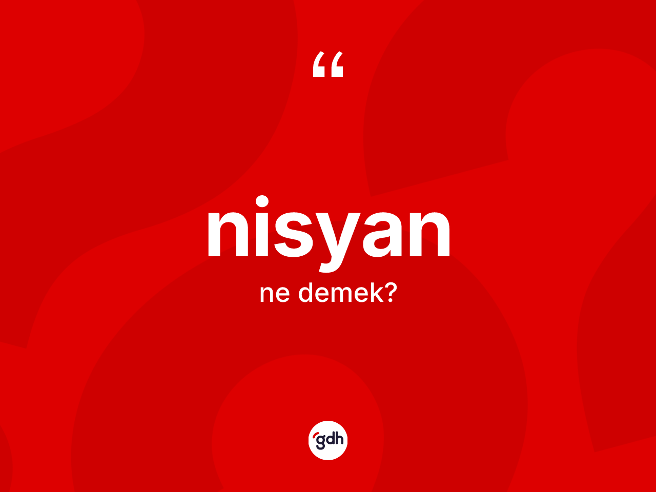 Nisyan ne anlama gelir? Nisyan kelimesinin TDK anlamı nedir?