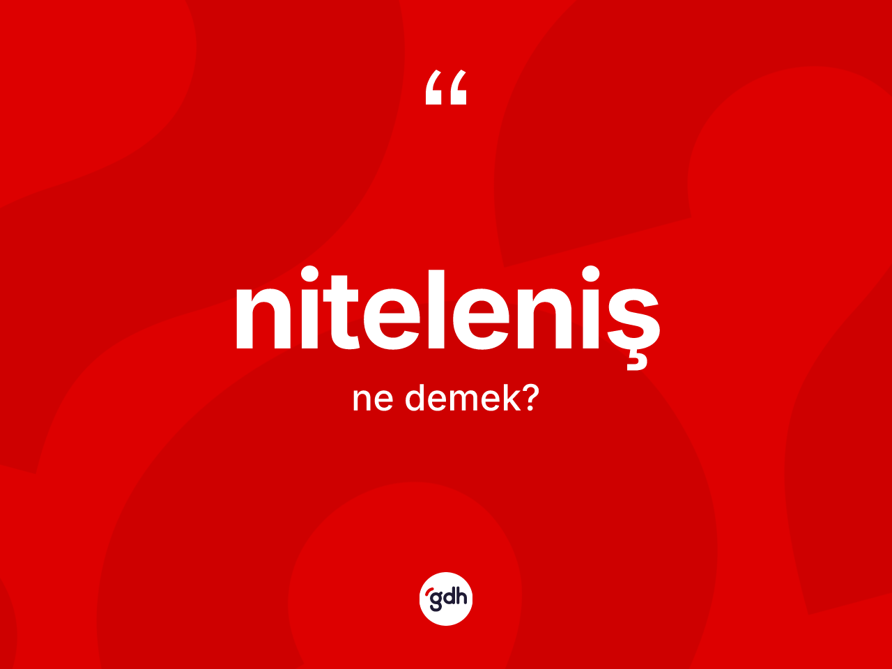 Niteleniş kelimesi nedir? Nitelenişin halk arasındaki kullanımı nasıldır?