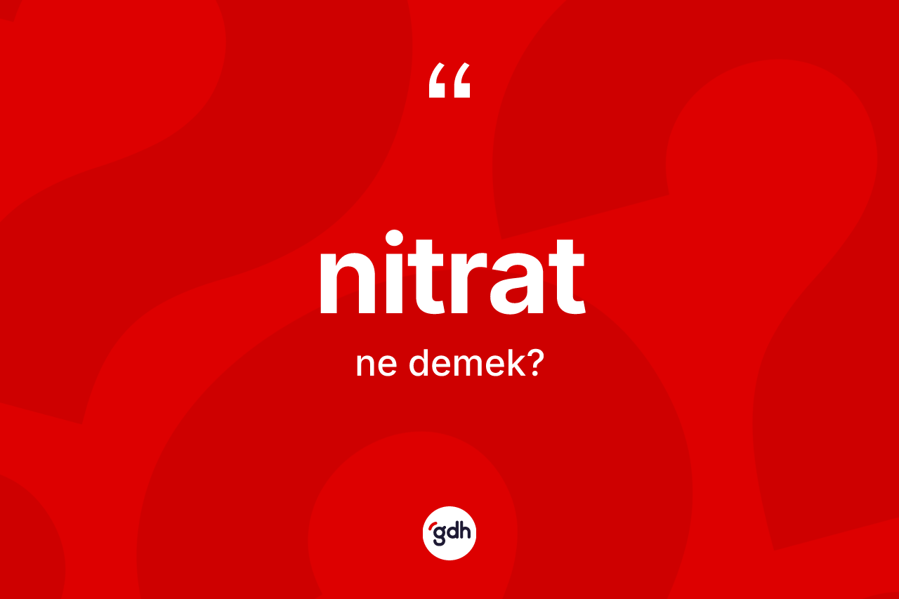 Nitrat ne anlama gelir? Nitratın halk arasındaki kullanımı nasıldır?