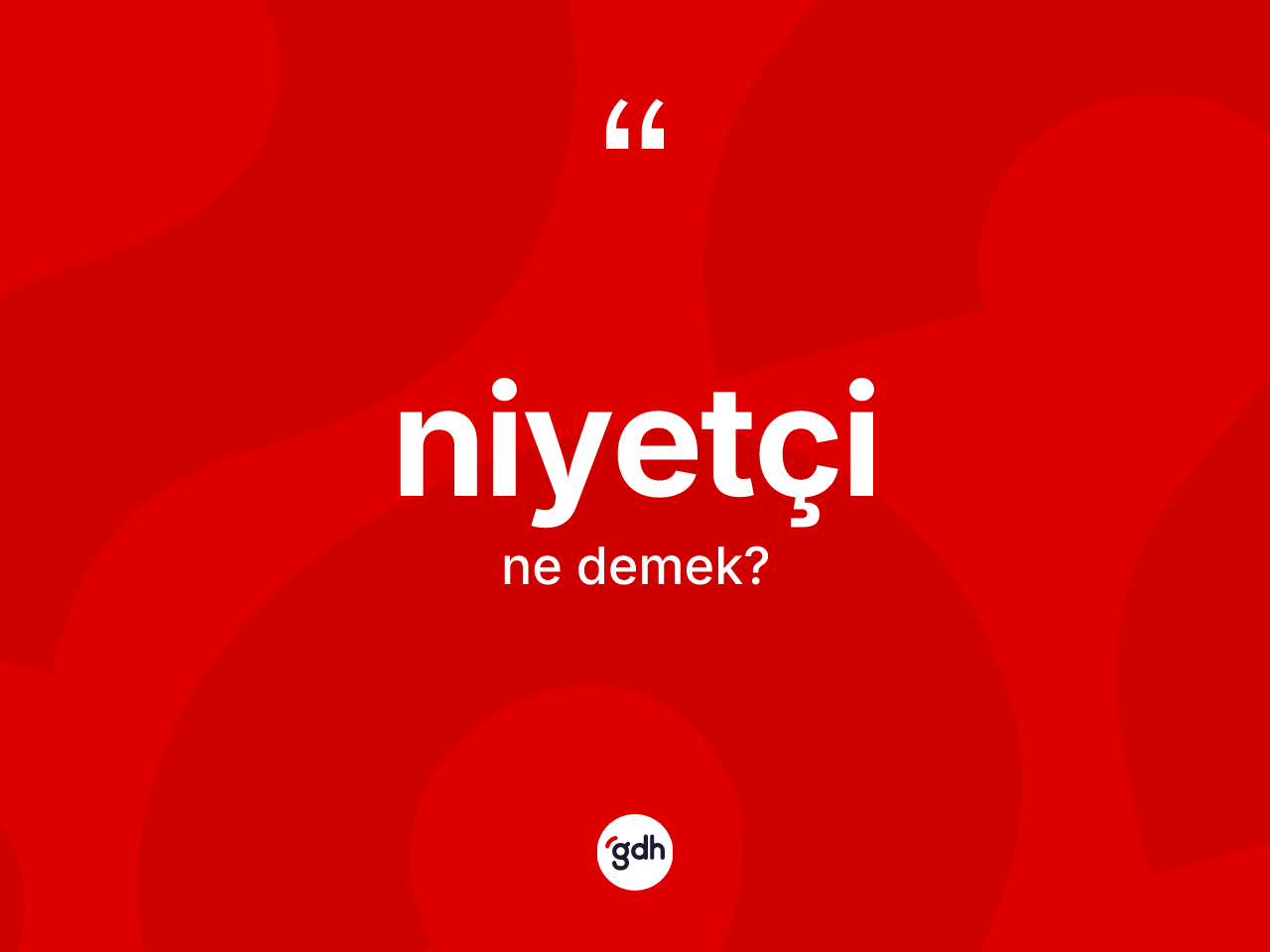 Niyetçi kelimesi ne demek? Niyetçi kelimesinin TDK'ya göre açıklaması nedir?