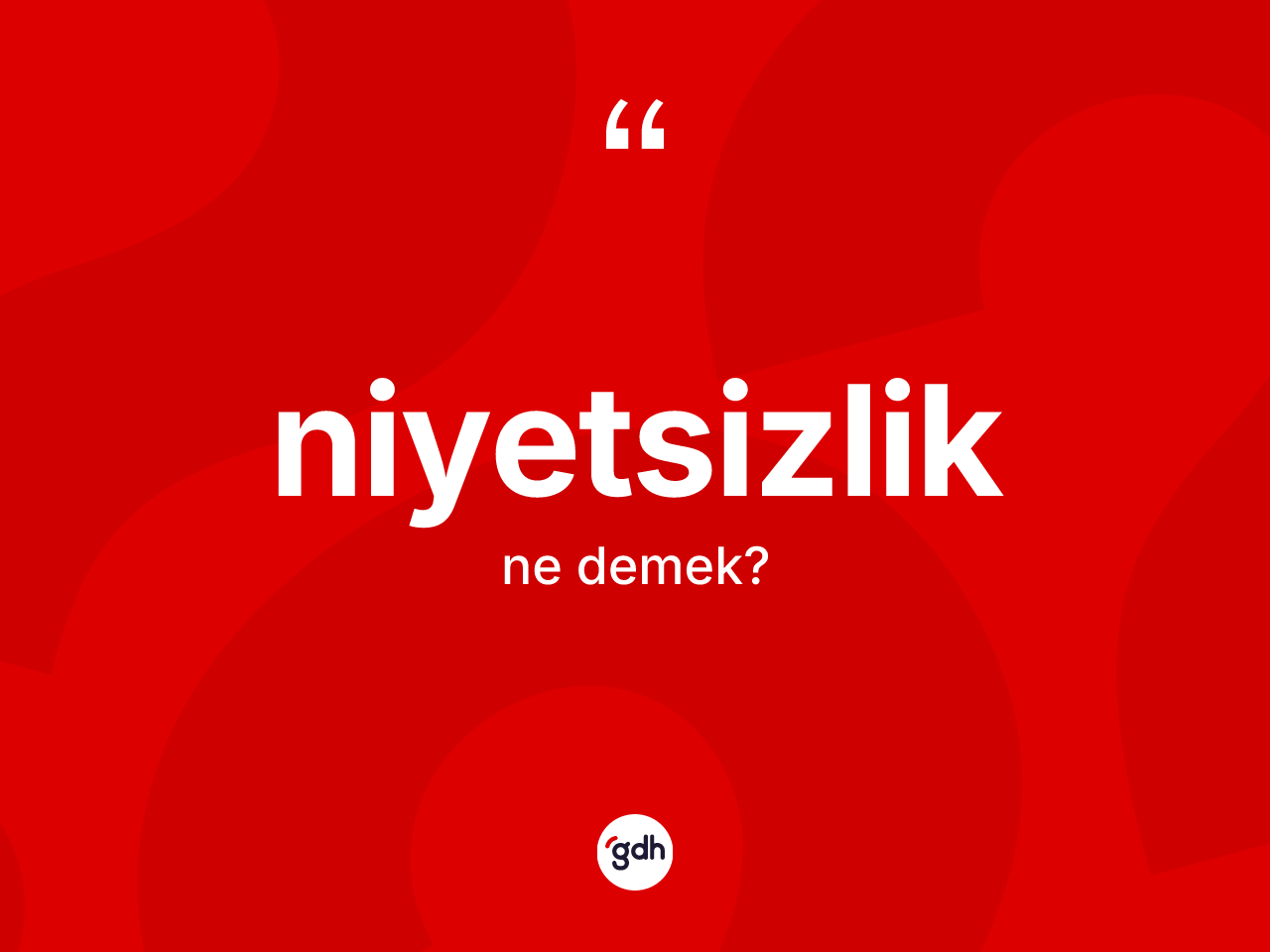 Niyetsizlik kelimesinin tanımı nedir? Niyetsizliğin TDK'ya göre anlamı nedir?