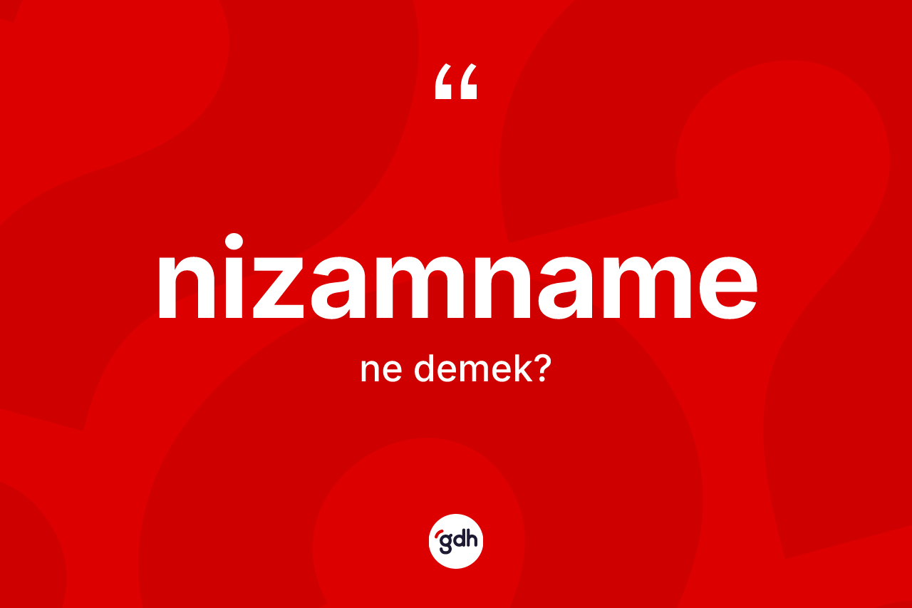Nizamname kelimesinin tanımı nedir? Nizamnamenin TDK'ya göre anlamı nedir?