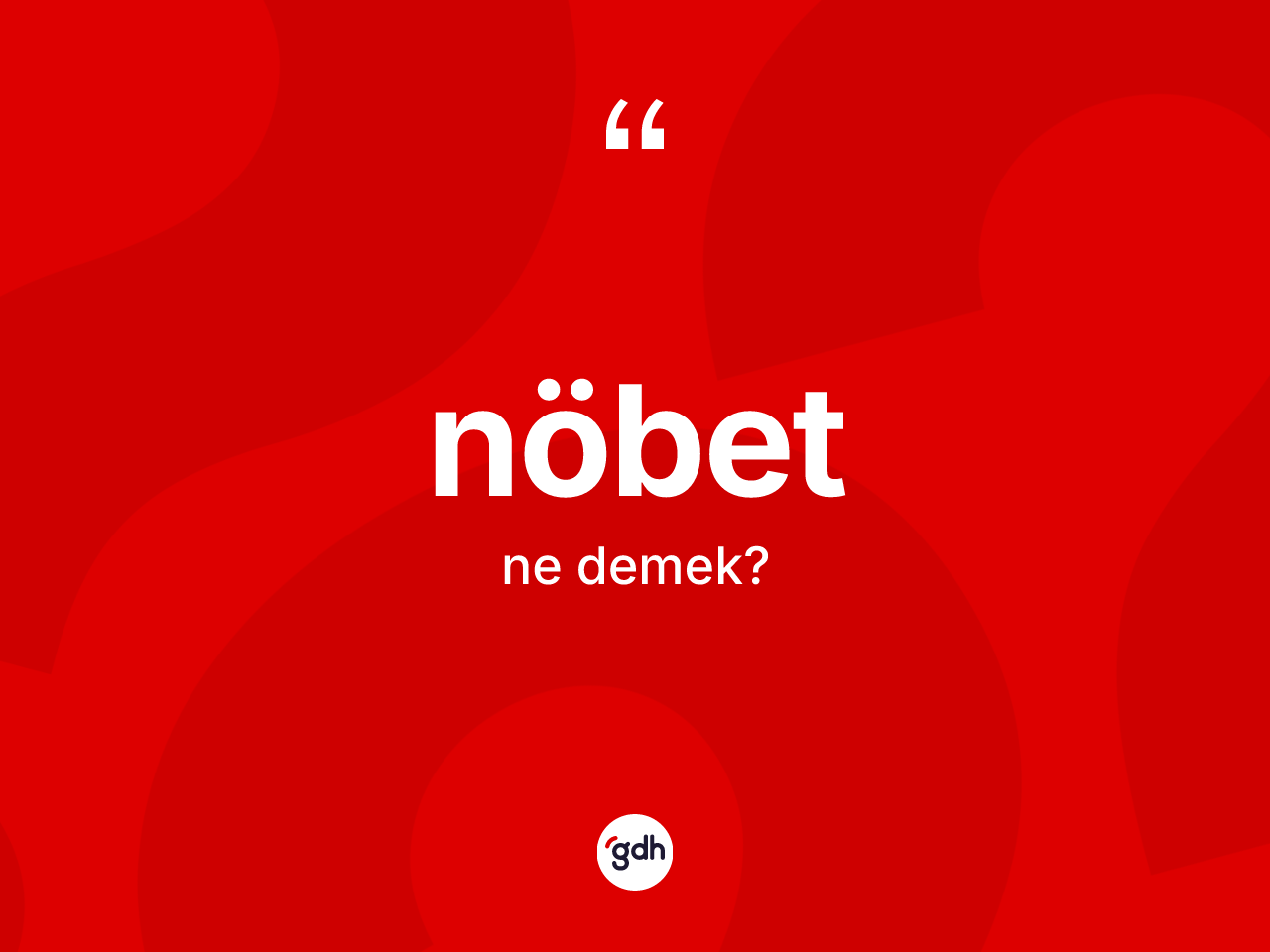 Nöbet kelimesi nedir? Nöbetin sözlükteki anlamı nedir?