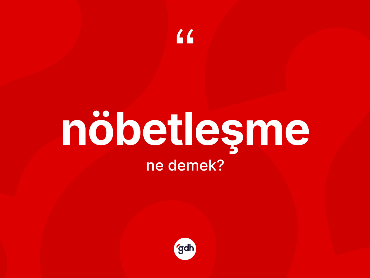 Nöbetleşme nedir? Nöbetleşmenin TDK'ya göre anlamı nedir?