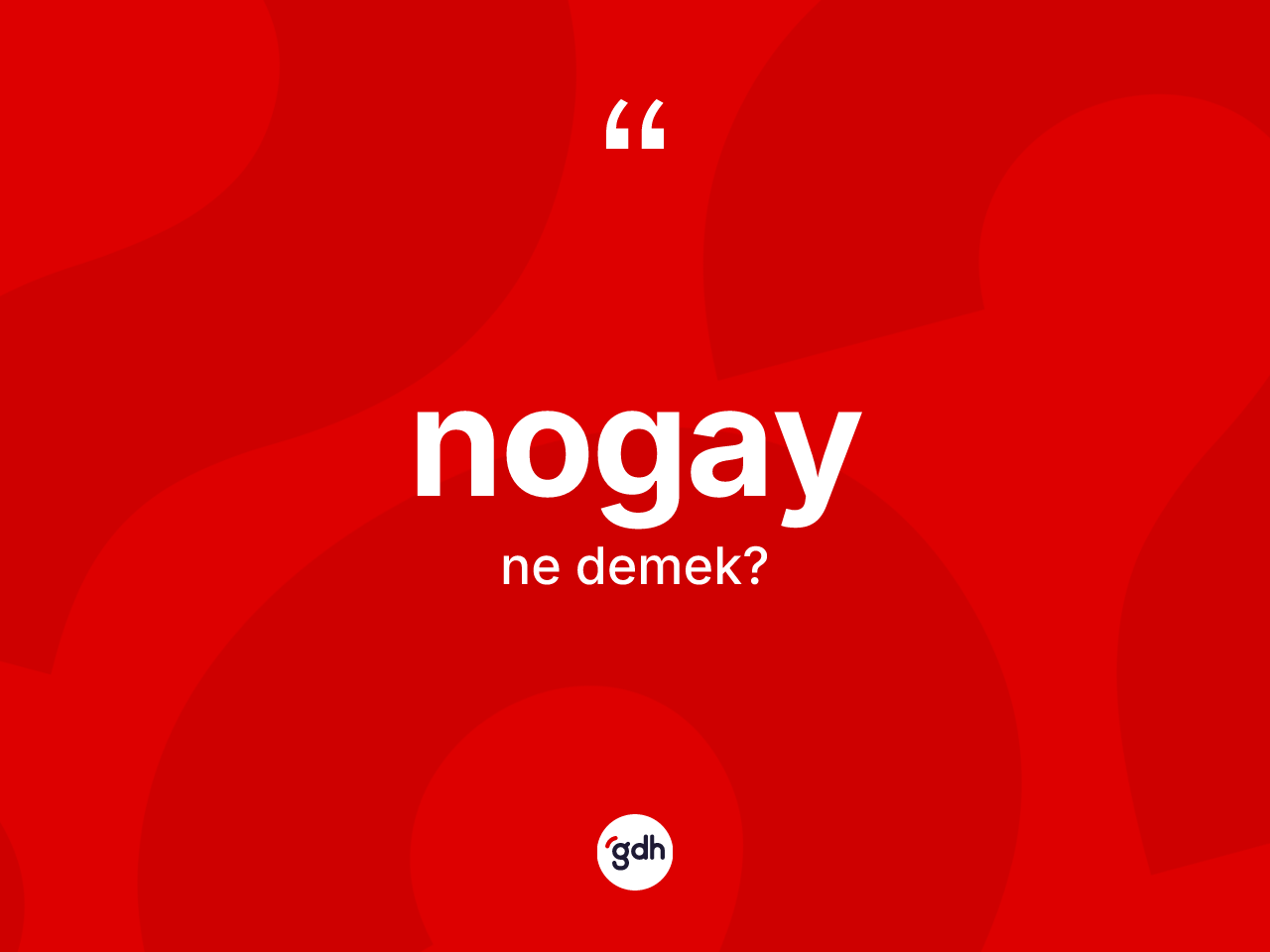 Nogay kelimesi ne demek? Nogay kelimesinin TDK anlamı nedir?