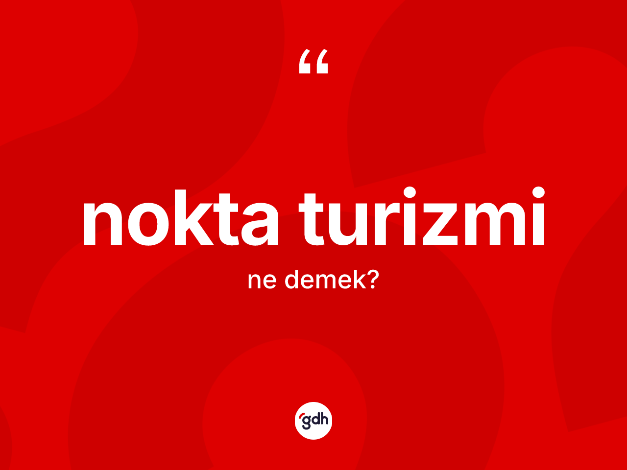 Nokta turizmi kelimesinin anlamı nedir? Nokta turizmi kelimesinin TDK'ya göre açıklaması nedir?