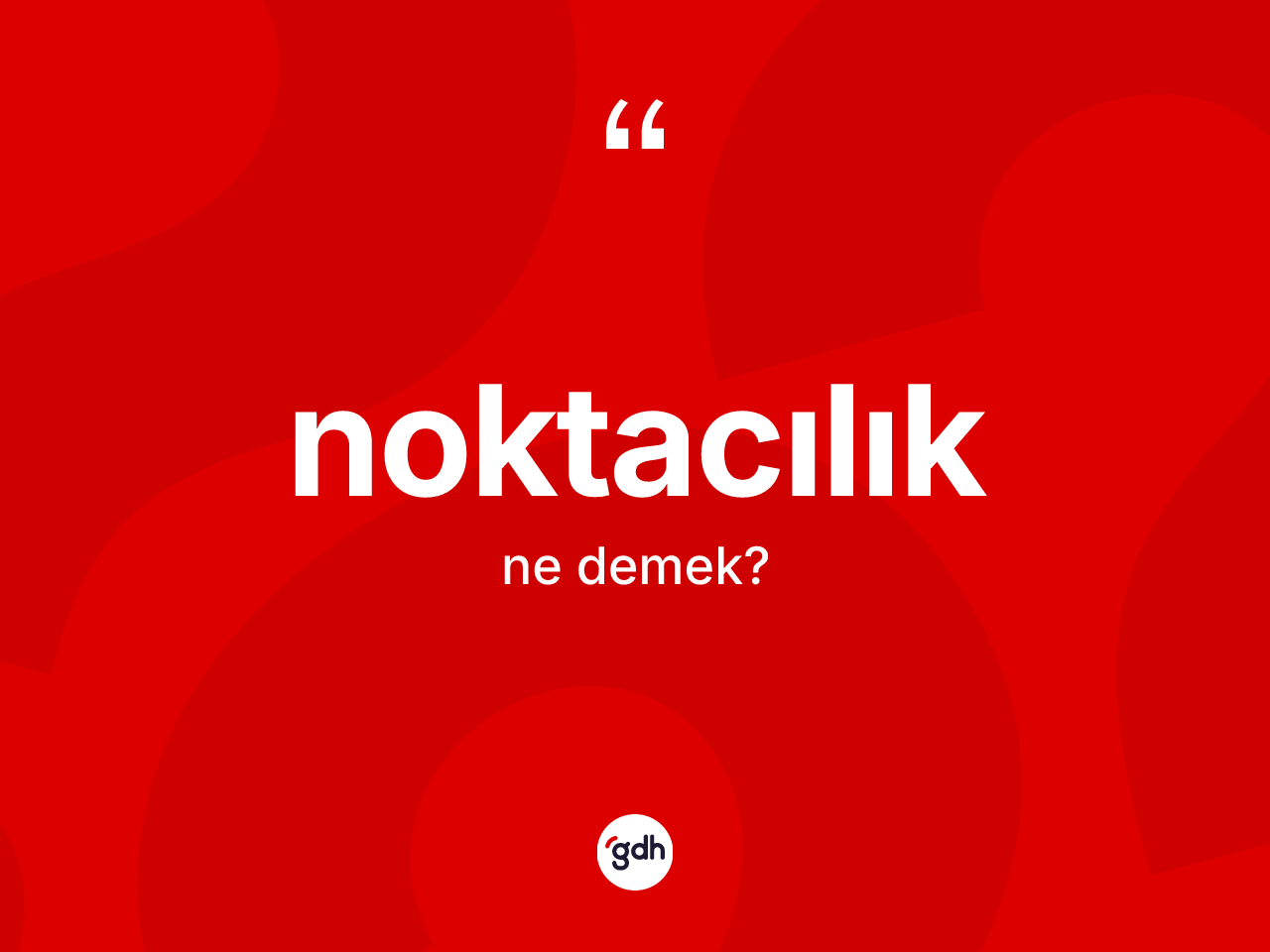 Noktacılık kelimesinin anlamı nedir? Noktacılık kelimesinin TDK'ya göre açıklaması nedir?