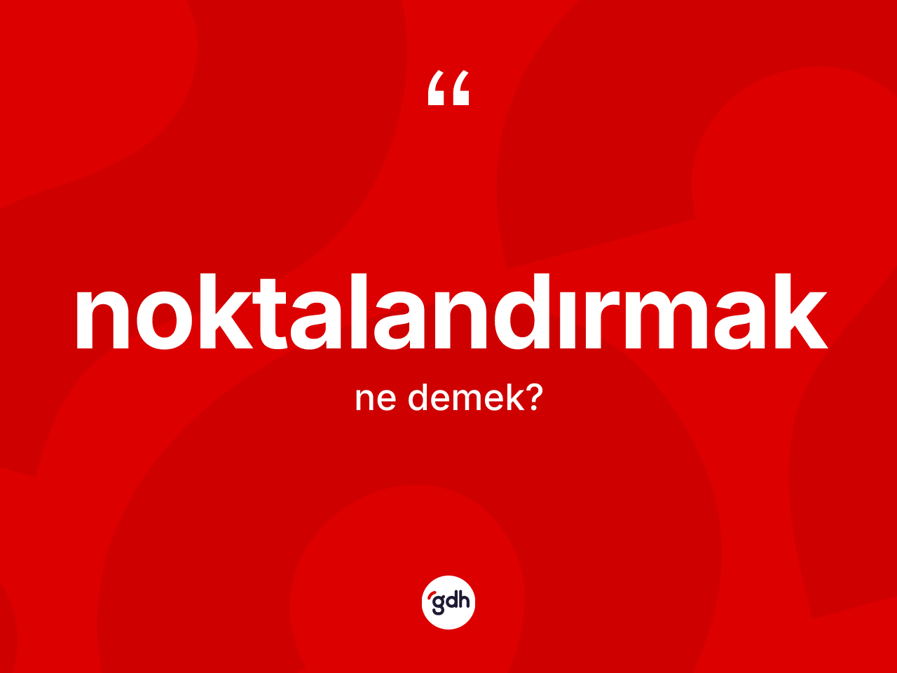 Noktalandırmak kelimesinin anlamı nedir? Noktalandırmağın TDK'ya göre anlamı nedir?