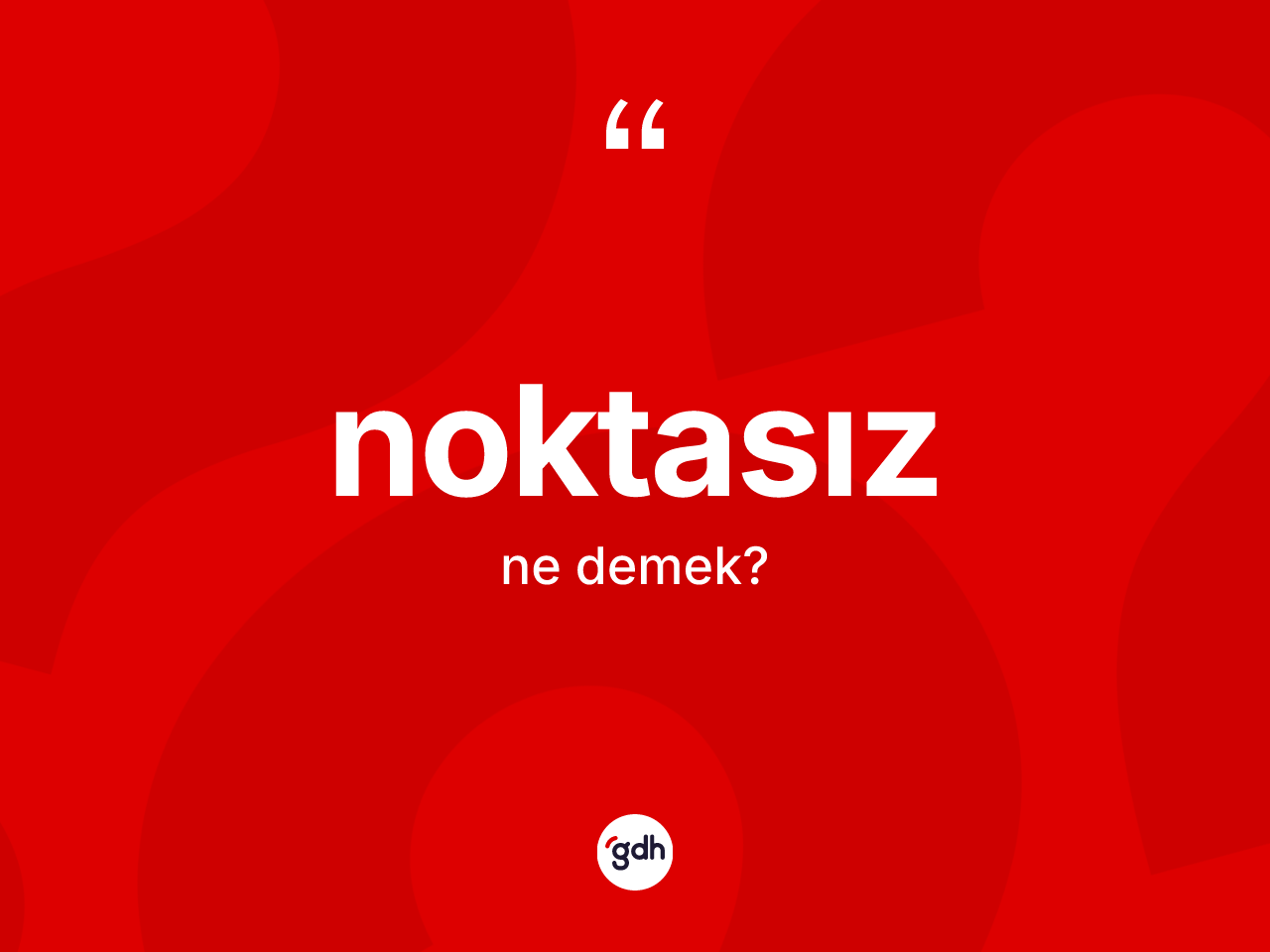 Noktasız kelimesi ne demek? Noktasızın kısaca tanımı nedir?