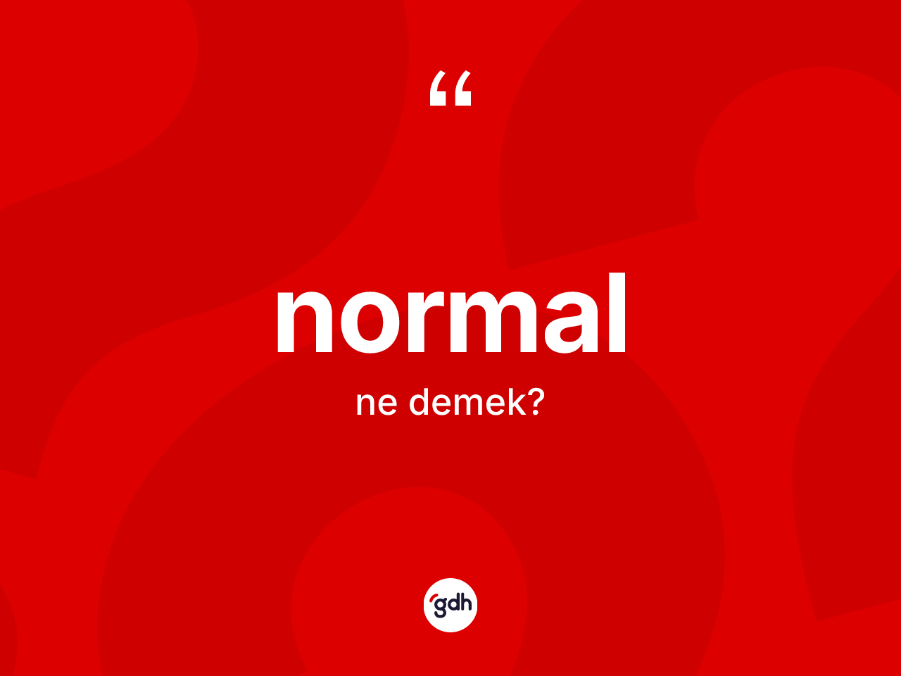 Normal kelimesinin anlamı nedir? Normalın halk arasındaki kullanımı nasıldır?