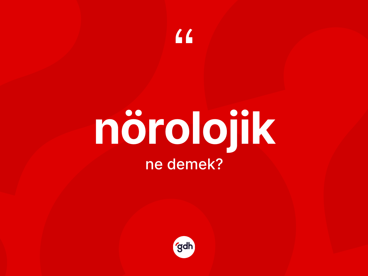 Nörolojik ne demek? Nörolojiğin kısaca tanımı nedir?
