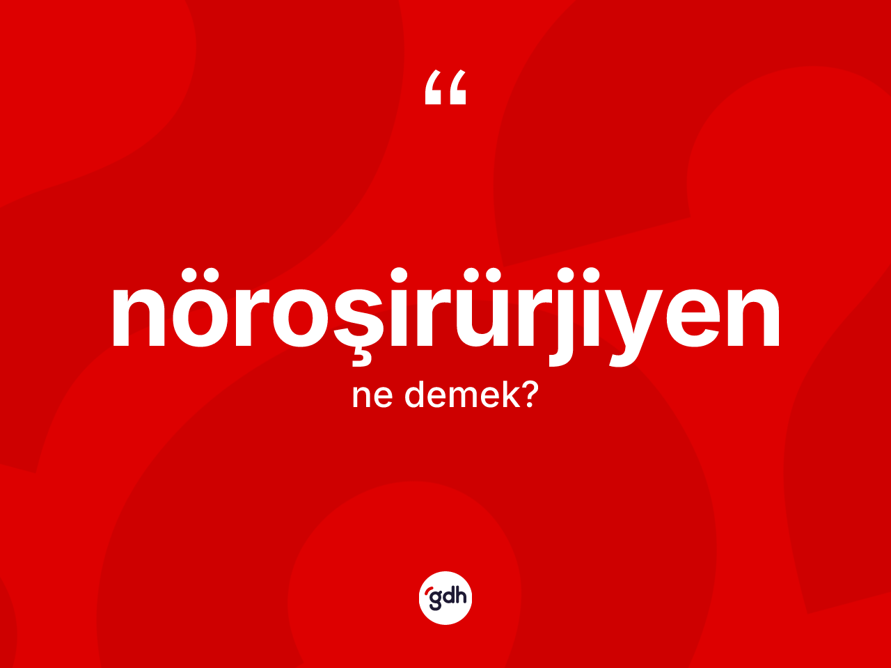 Nöroşirürjiyen nedir? Nöroşirürjiyenin halk arasındaki kullanımı nasıldır?