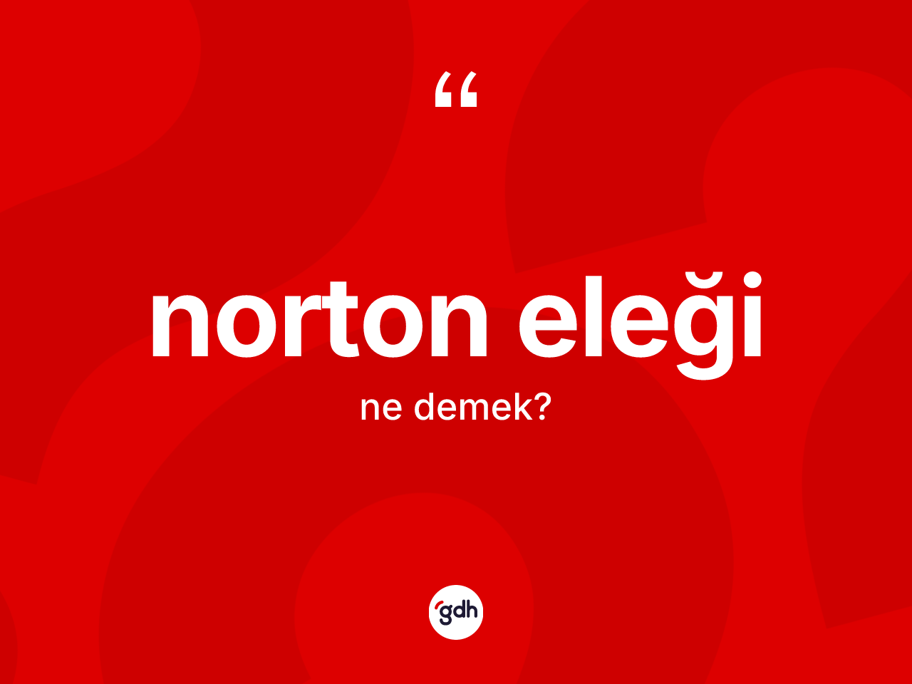 Norton eleği kelimesi ne demek? Norton eleğinin TDK'ya göre anlamı nedir?