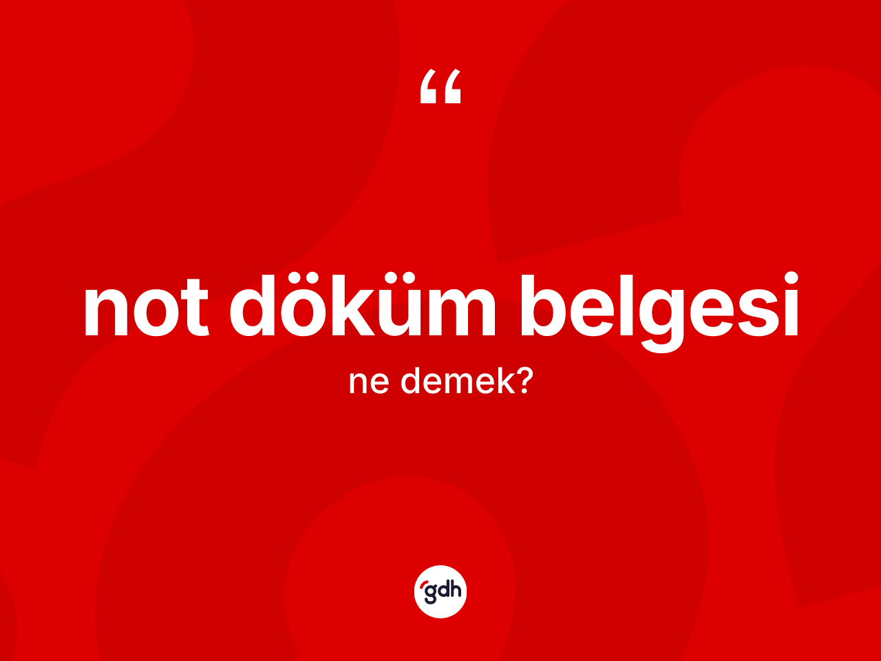 Not döküm belgesi  kelimesinin anlamı nedir? Not döküm belgesi in sözlükteki anlamı nedir?