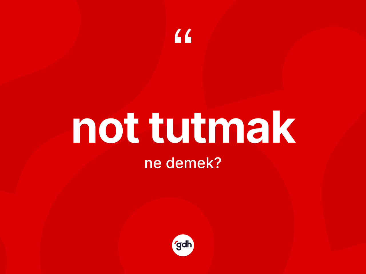 Not tutmak ifadesinin sözlükteki anlamı nedir? Not tutmak ifadesinin TDK'ya göre açıklaması nedir?