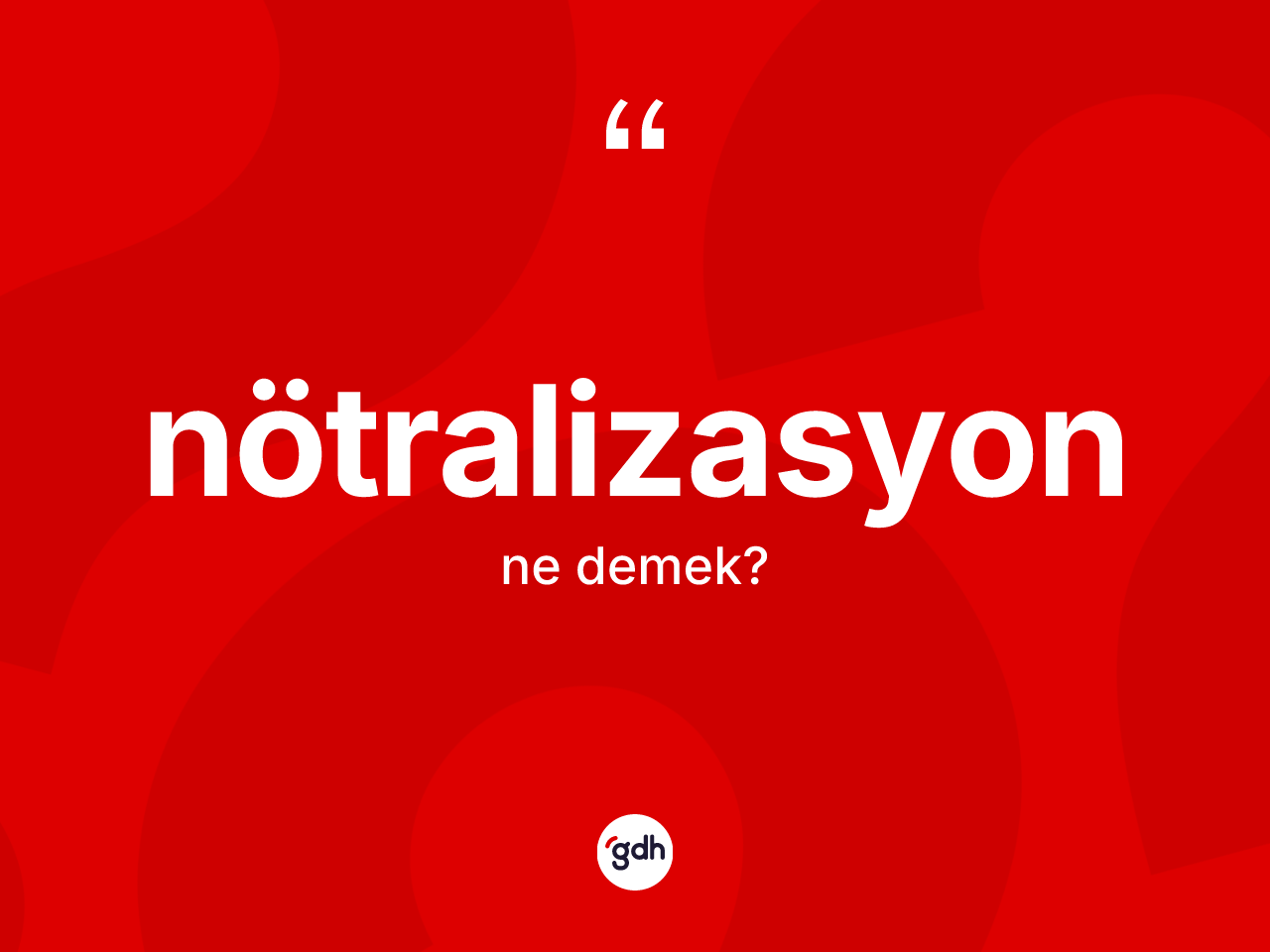 Nötralizasyon kelimesinin sözlükteki tanımı nedir? Nötralizasyon kelimesinin TDK anlamı nedir?