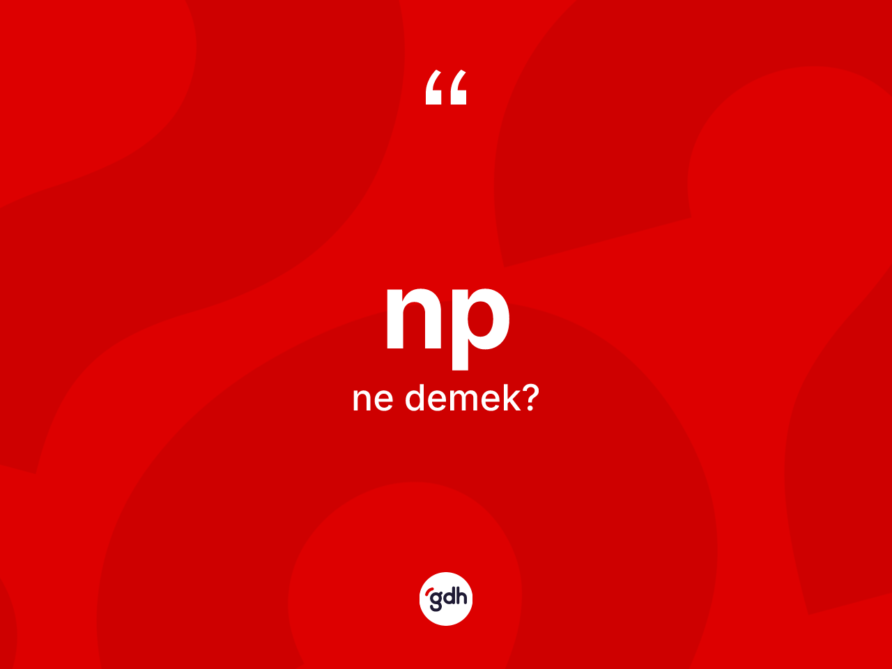 Np kelimesinin tanımı nedir? Nbin sözlükteki anlamı nedir?