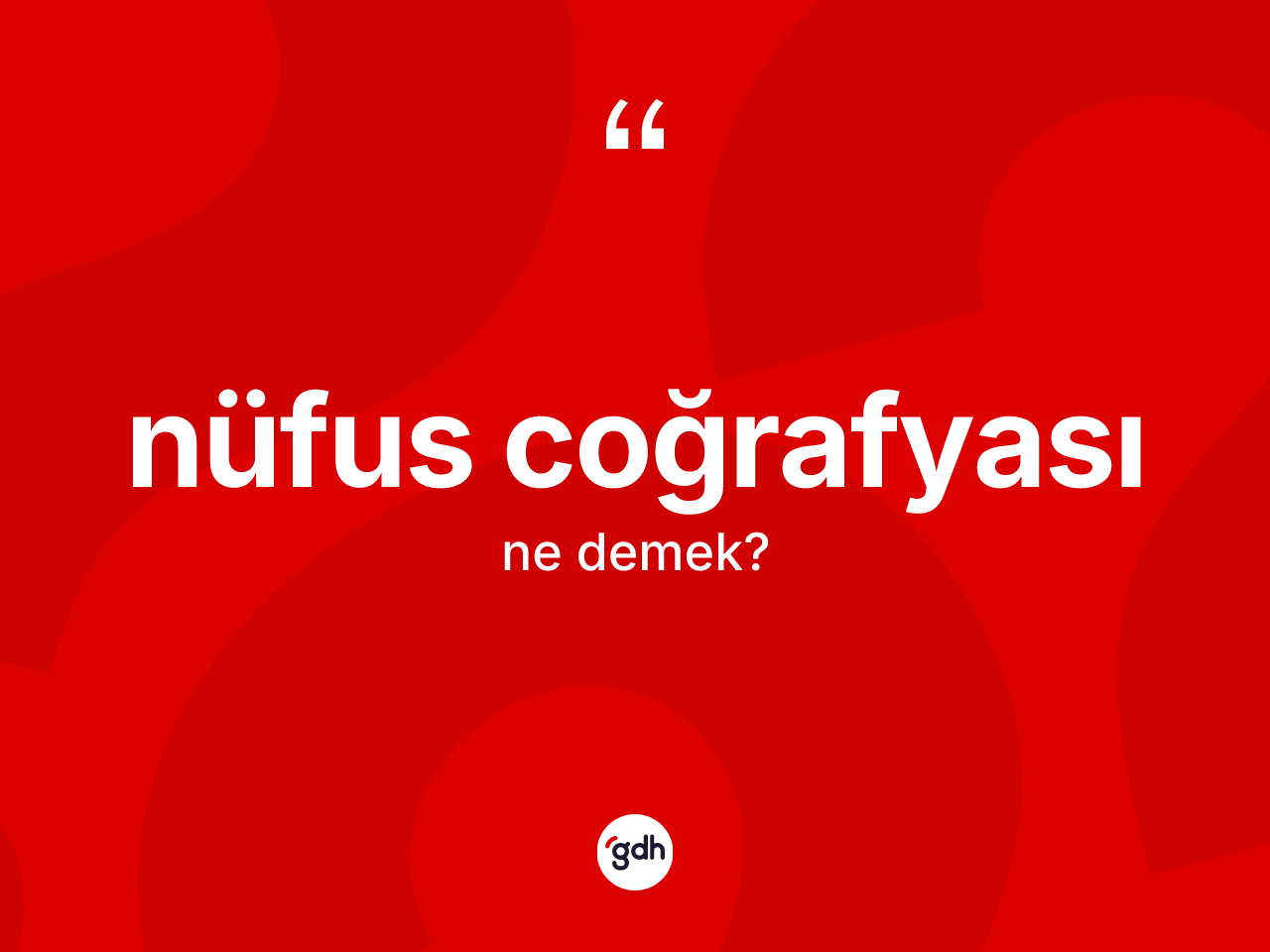 Nüfus coğrafyası kelimesinin anlamı nedir? Nüfus coğrafyası kelimesinin TDK anlamı nedir?
