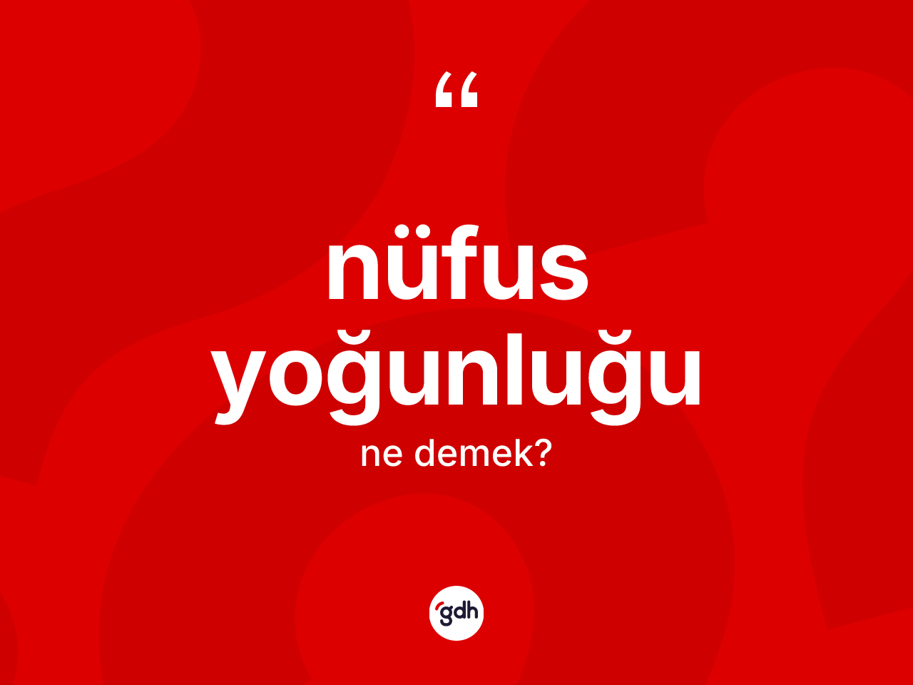 Nüfus yoğunluğu kelimesinin anlamı nedir? Nüfus yoğunluğu kelimesinin özellikleri nelerdir?