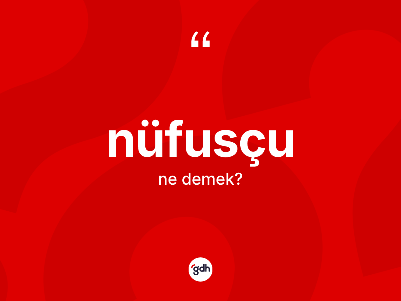 Nüfusçu kelimesinin tanımı nedir? Nüfusçunun halk arasındaki kullanımı nasıldır?