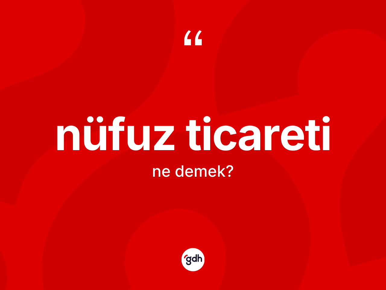 Nüfuz ticareti ne demek? Nüfuz ticaretinin sözlükteki anlamı nedir?