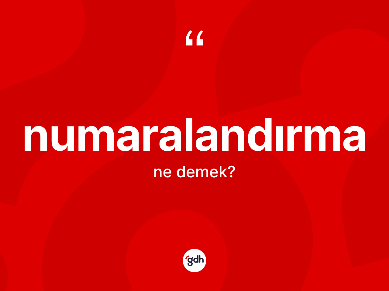 Numaralandırma kelimesinin sözlükteki tanımı nedir? Numaralandırmanın kısaca tanımı nedir?