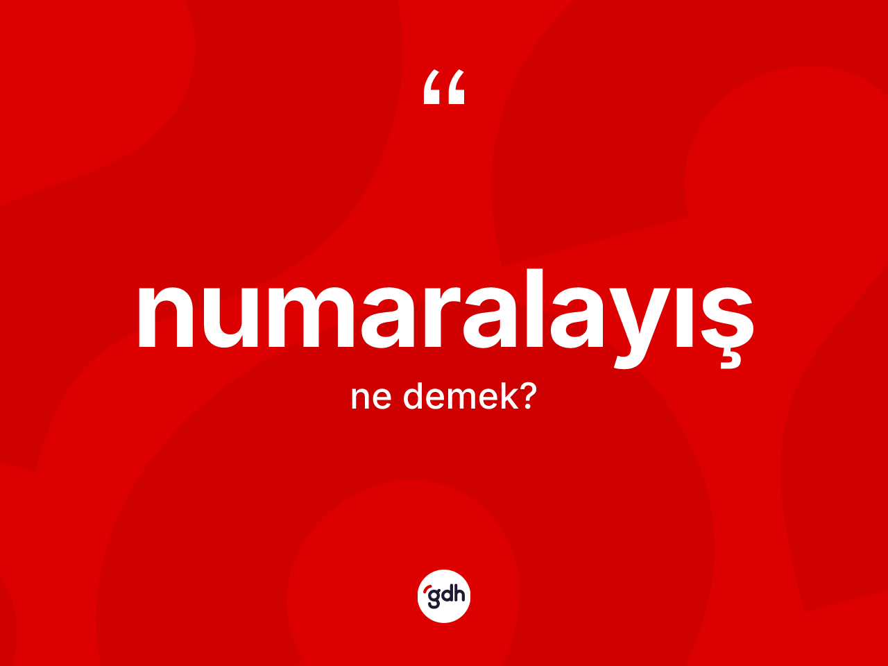 Numaralayış kelimesinin anlamı nedir? Numaralayış kelimesinin TDK'ya göre açıklaması nedir?