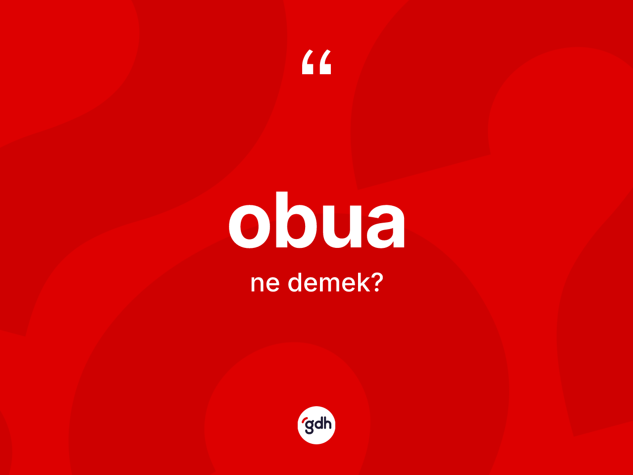 Obua ne demek? Obuanın kısaca tanımı nedir?