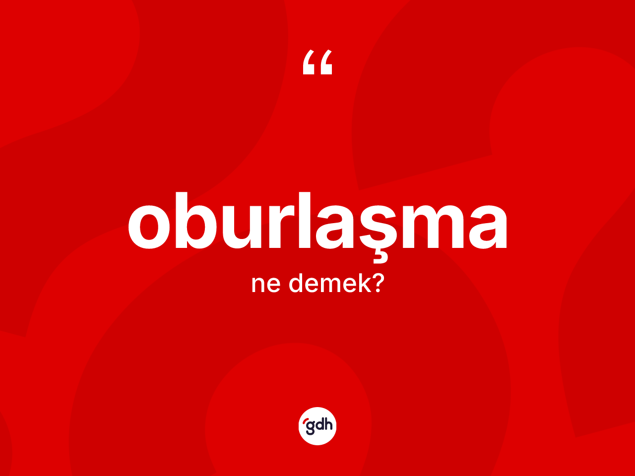 Oburlaşma kelimesi ne anlama gelir? Oburlaşma kelimesinin özellikleri nelerdir?