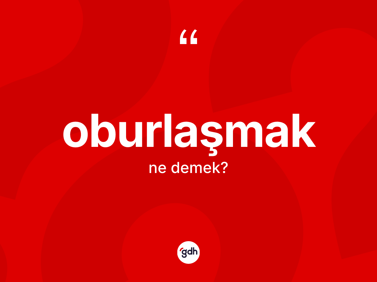 Oburlaşmak kelimesi nedir? Oburlaşmağın kısaca tanımı nedir?