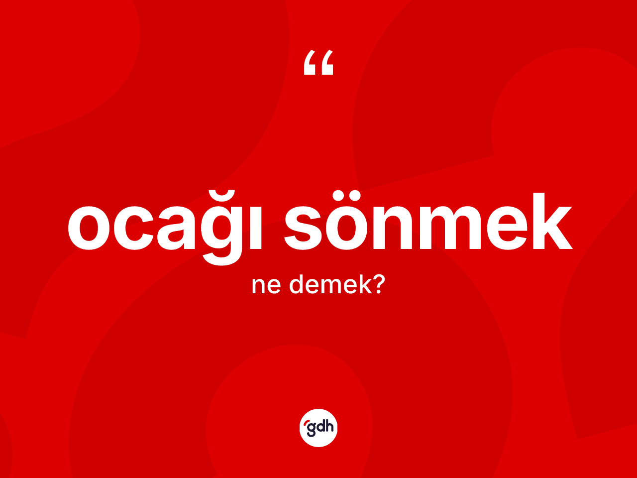 Ocağı sönmek ifadesinin anlamı nedir? Ocağı sönmek sözü nerede kullanılır?