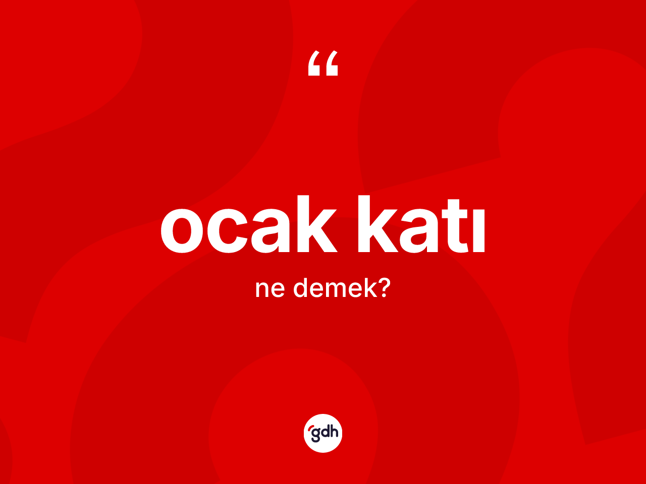 Ocak katı kelimesinin anlamı nedir? Ocak katının kısaca tanımı nedir?