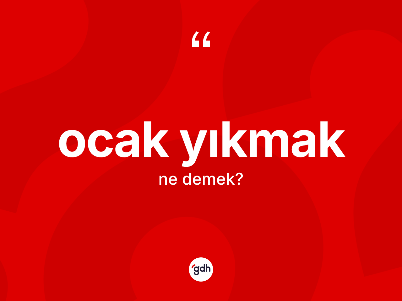 Ocak yıkmak ifadesinin sözlükteki anlamı nedir? Ocak yıkmak ifadesi nerede kullanılır?