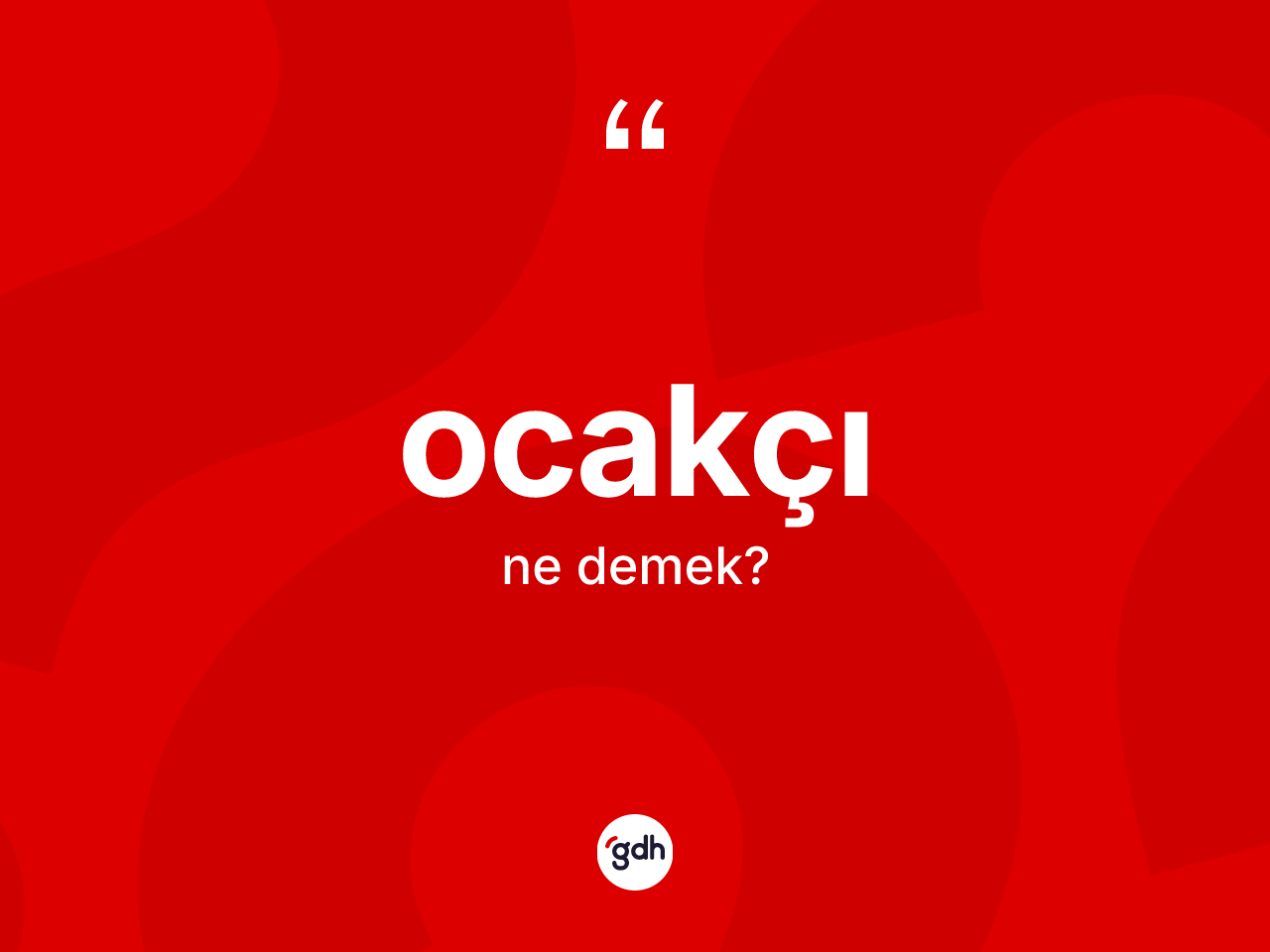 Ocakçı nedir? Ocakçının halk arasındaki kullanımı nasıldır?