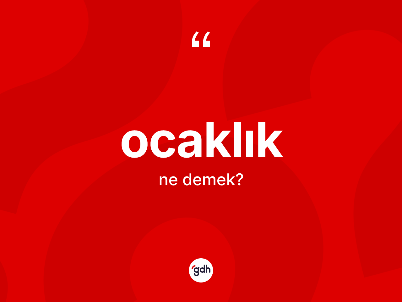 Ocaklık nedir? Ocaklığın TDK'ya göre anlamı nedir?