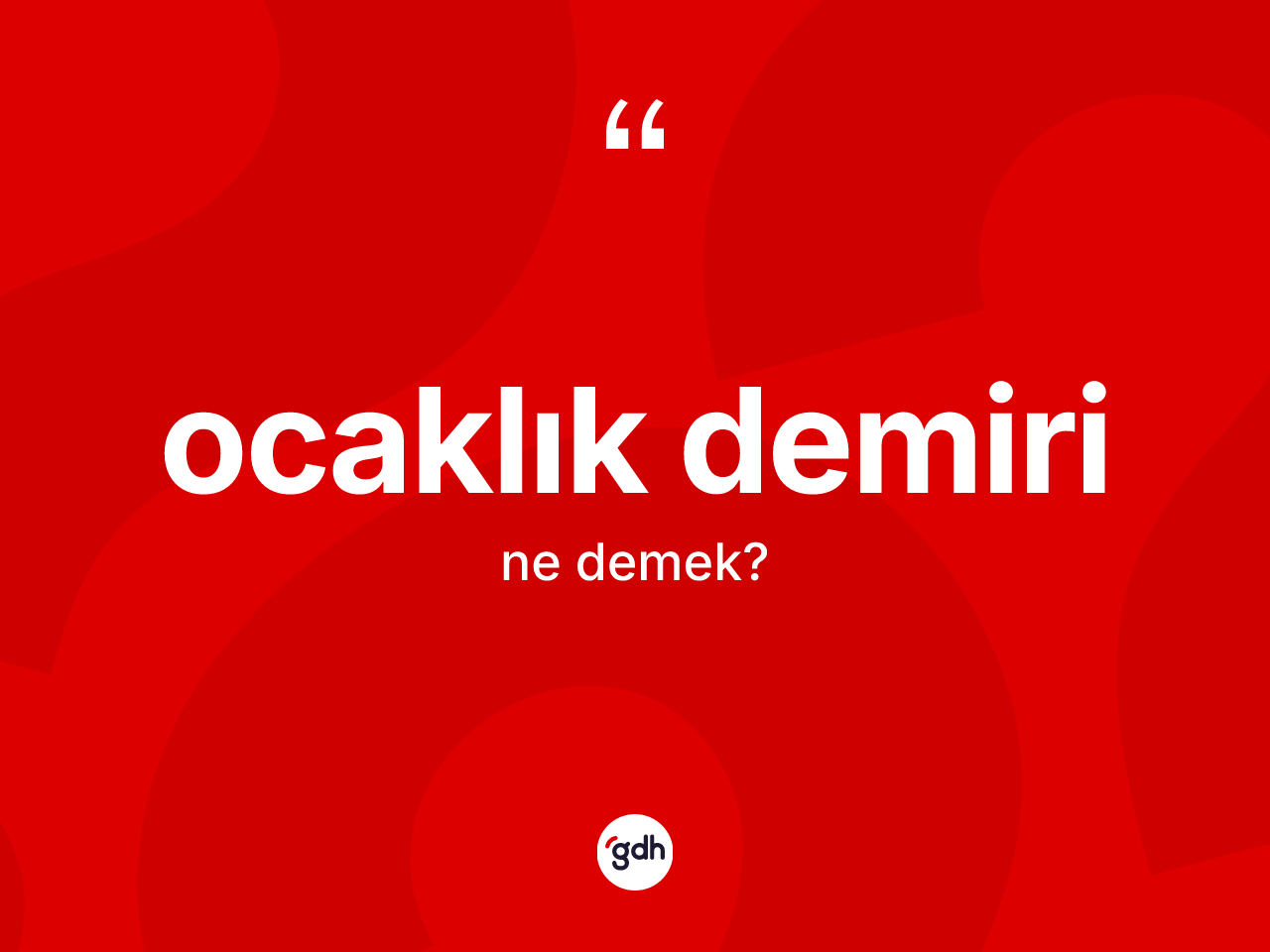 Ocaklık demiri kelimesi ne demek? Ocaklık demirinin halk arasındaki kullanımı nasıldır?