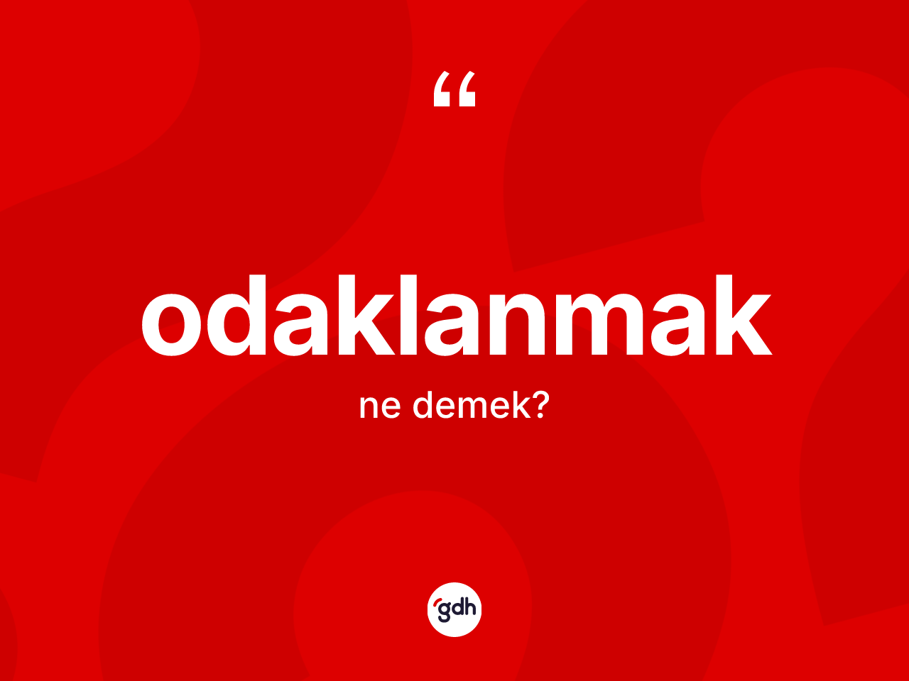 Odaklanmak kelimesinin anlamı nedir? Odaklanmak kelimesinin TDK'ya göre açıklaması nedir?