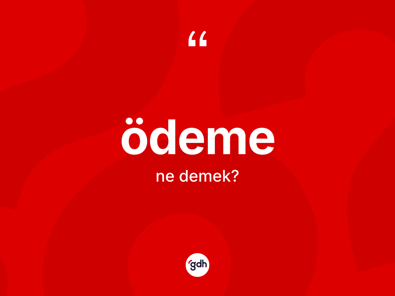 Ödeme kelimesinin tanımı nedir? Ödeme kelimesinin kaç farklı anlamı var?