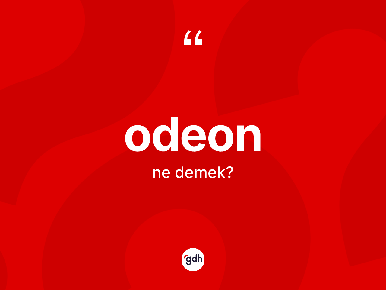 Odeon nedir? Odeonun TDK'ya göre anlamı nedir?
