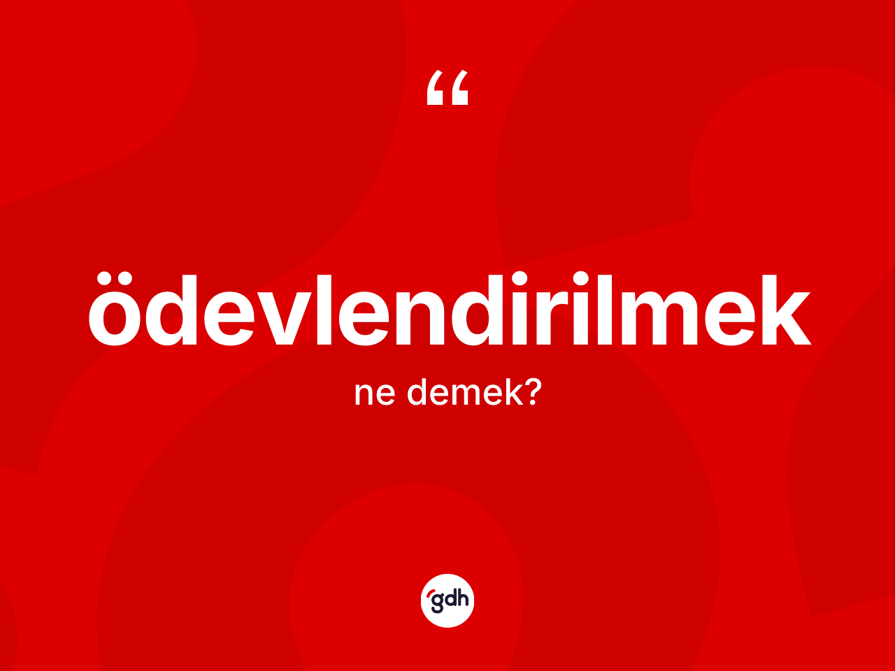 Ödevlendirilmek kelimesinin sözlükteki tanımı nedir? Ödevlendirilmeğin halk arasındaki kullanımı nasıldır?