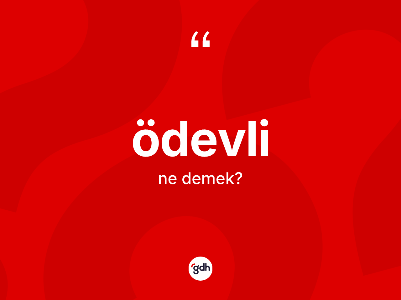 Ödevli kelimesinin tanımı nedir? Ödevli kelimesinin kaç farklı anlamı var?